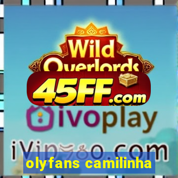 olyfans camilinha